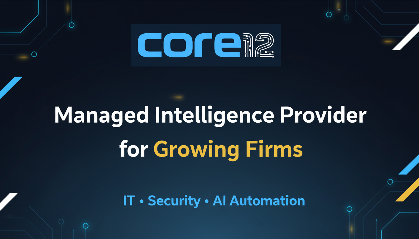 Core12 Tech | Managed Intelligence Provider – IT, Security & AI Automation